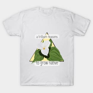 A Trillium Reasons T-Shirt